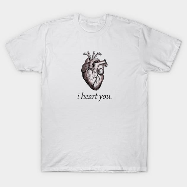 I Heart You T-Shirt by LaLaBlahBlah